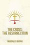 The Cross: The Resurrection