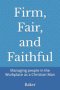 Firm, Fair, and Faithful: Managing people in the Workplace as a Christian Man