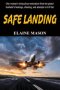 SAFE LANDING: One womn's miraculous restoration from her pastor husband's beatings, cheating and attemps to kill her