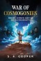 War of Cosmogonies: Genesis, Science, and the Battle for Reality