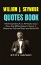 WILLIAM J. SEYMOUR QUOTES BOOK: A Rich Compilation of over 150 Timeless Quotes Drawn from William Seymour's Sermons to Sharpen your Faith and Elevate