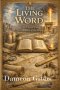 The Living Word: Text, History, and the Legacy of the Bible