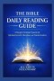 THE BIBLE DAILY READING GUIDE: A Simple Christian System for Spiritual Growth, Discipline, and Transformation