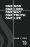 One God, One Lord, One Way, One Truth, One Life