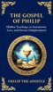 The Gospel of Philip: Mystical Teachings on Love, Truth, and the Sacred (Deluxe Hardbound Edition)