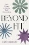 Beyond Fit