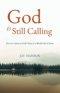 God is Still Calling: How to Listen to God's Voice in a World Full of Noise