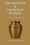 Cremation and Catholic Burial: A Guide for Families