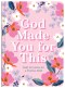 God Made You for This