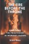 The Fire Before The Throne: Awakening the Priesthood in Worship Leaders