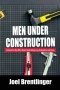 Men Under Construction