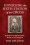 Unveiling the Sixth Station of the Cross: Reparation to the Holy Face, Mother of All Devotions