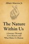 The Nature Within Us: A Journey Through Love, Reason, and What Makes Us Human