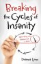 Breaking the Cycles of Insanity