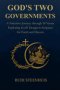 God's Two Governments: A Narrative Journey through 24 Verses Exploring God's Design in Scripture for Earth and Heaven