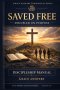Saved Free - Discipled on Purpose: A Free Grace Discipleship Manual
