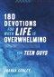 180 Devotions for When Life Is Overwhelming for Teen Guys