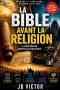 LA BIBLE Avant La Religion: La Constitution d'Un Peuple