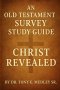 Christ Revealed: An Old Testament Survey Study Guide