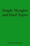 Simple Thoughts and Hard Topics