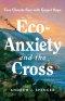 Eco-Anxiety and the Cross
