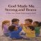 God Made Me Strong and Brave: A Clap-Your-Hands Faith Song for Kids