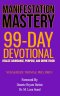 MANIFESTATION MASTERY: 99-Day Devotional