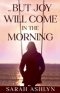 ...But Joy Will Come in the Morning
