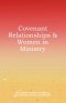 Covenant Relationships & Women in Ministry