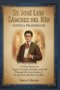 ST JOSÉ LUIS SÁNCHEZ DEL RÍO NOVENA PRAYERBOOK: A 9-Day Novena to Inspire Courage, Strength, and Faith Through the Intercession of St. José Luis Sánch