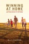 Winning at Home: Timeless Truths for Leadership and Godliness in the Home