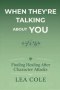 When They're Talking About You: Finding Healing After Character Attacks