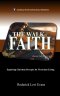 The Walk of Faith: Exploring Christian Precepts for Victorious Living