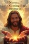 "Normal" Isn't Coming Back... But Jesus Is!