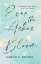Even the Ashes Bloom: Finding Beauty When You Feel Broken
