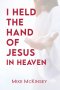 I Held the Hand of Jesus in Heaven