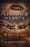 A Prisoner of Christ: AN EXPOSITIONAL COMMENTARY ON THE BOOK OF ROMANS 1-8 The Power of the Gospel