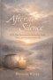 After the Silence: A 33-Day Devotional for Rebuilding Faith, Trust, and Intimacy with God After Disappointment