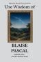 The Wisdom of Blaise Pascal: Finitude, Fire, and the Restless Heart