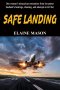 SAFE LANDING: One womn's miraculous restoration from her pastor husband's beatings, cheating and attemps to kill her