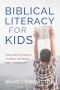Biblical Literacy for Kids: Teaching Students to Read the Bible for Themselves