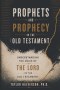 Prophets and Prophecy in the Old Testament: Understanding the Voice of the LORD in the Old Testament