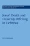 Jesus\' Death And Heavenly Offering In Hebrews