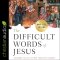 The Difficult Words of Jesus