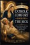 A Large-Print Catholic Comfort Book for the Sick: A Large-Print Catholic Comfort Book for the Sick