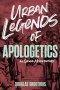 Urban Legends of Apologetics