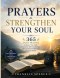 Prayers to Strengthen Your Soul: 365 Daily Prayers to Renew Your Faith, Overcome Life's Challenges, and Experience God's Peace in Every Season