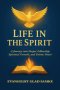 LIFE IN THE SPIRIT: A Journey into Deeper Fellowship, Spiritual Growth, and Divine Power