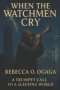 WHEN THE WATCHMEN CRY