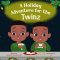 A Holiday Adventure for the Twinz